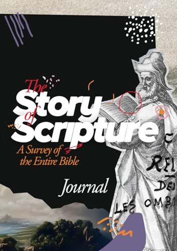 The Story Of Scripture: A Survey of the Entire Bible: Journal von Independently published