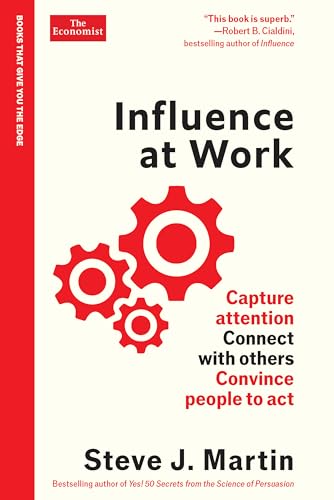 Influence at Work: Capture Attention, Connect With Others, Convince People to Act (Economist Edge)