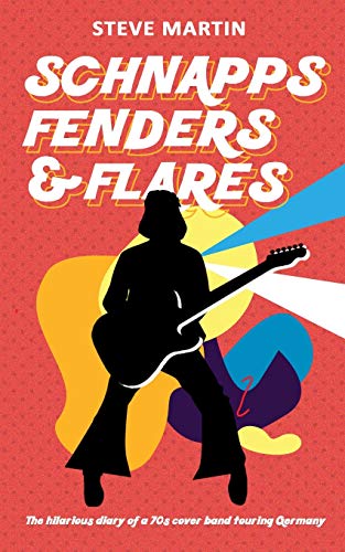 Schnapps Fenders & Flares: The hilarious diary of a 70s cover band touring West Germany von Nielsen