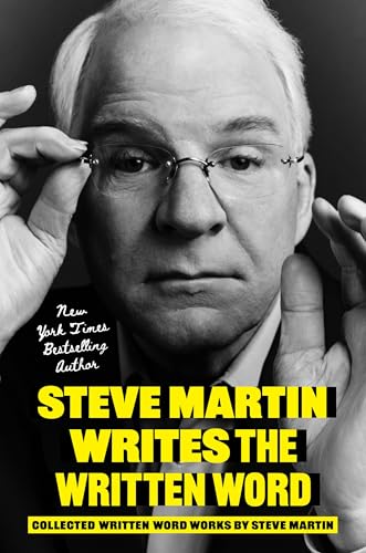 Steve Martin Writes the Written Word: Collected Written Word Works by Steve Martin von Grand Central Publishing