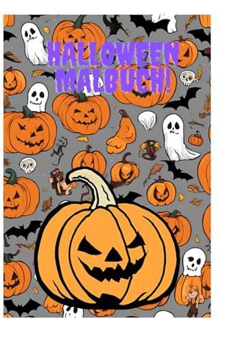 Gruseliger Malspaß! Das große Halloween Malbuch!: Gruseliger Ausmalspaß! Für die Halloweenzeit perfekt zum Ausmalen für groß und klein! von Independently published