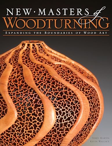 New Masters of Woodturning: Expanding the Boundaries of Wood Art