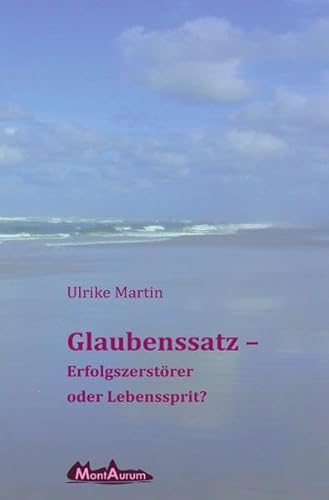 Glaubenssatz: Erfolgszerstörer oder Lebenssprit? von Neopubli