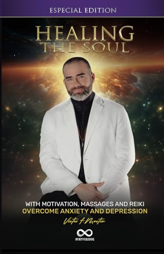 Healing the Soul: Overcoming Anxiety and Depression with Motivation, Massages and Reiki von Independently published