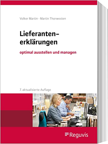 Lieferantenerklärungen: optimal ausstellen und managen von Reguvis Fachmedien GmbH