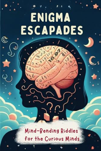 Enigma Escapades: Mind-Bending Riddles for the Curious Minds von Independently published
