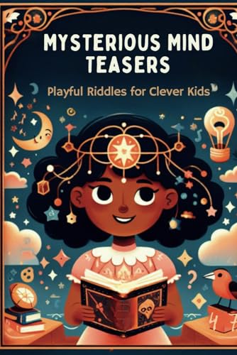 Mysterious Mind Teasers: Playful Riddles for Clever Kids von Independently published