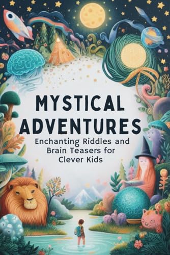 Mystical Adventures: Enchanting Riddles and Brain Teasers for Clever Kids von Independently published
