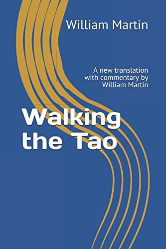 Walking the Tao: A new translation with commentary by William Martin von Independently published