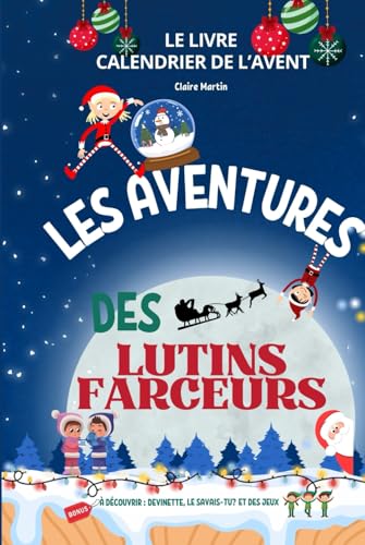 Le livre Calendrier de l'avent des Lutins farceurs: 24 histoires pour attendre Noël et pleins d'autres surprises dans ce calendrier Le livre Calendrier de l'avent des Lutins farceurs: 24 histoires pour attendre Noël et pleins d'autres surprises dans ce calendrier von Claire Martin