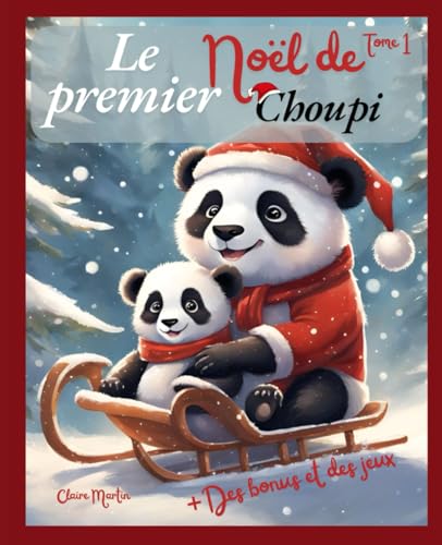 Le premier Noël de Choupi le Panda: Pars à la découverte de Choupi le Panda qui à perdu le chemin de sa maison le soir de Noël ! Le premier Noël de Choupi le Panda: Pars à la découverte de Choupi le Panda qui à perdu le chemin de sa maison le soir de Noël ! von Claire Martin