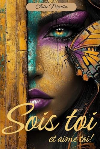 Sois toi et aime toi ! Livre de citations inspirantes - Confiance, estime de soi, les émotions et conseils professionnelles psy: Plus de 150 citations ... et techniques de gestion des émotions Sois toi et aime toi ! Livre de citations inspirantes - Confiance, estime de soi, les émotions et conseils professionnelles psy: Plus de 150 citations ... et techniques de gestion des émotions von Claire Martin
