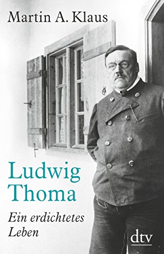 Ludwig Thoma: Ein erdichtetes Leben von Dtv