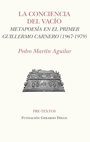 La conciencia del vacío: Metapoesía en el primer Guillermo Carnero (1967-1979) (Hispánicas) von Editorial Pre-Textos