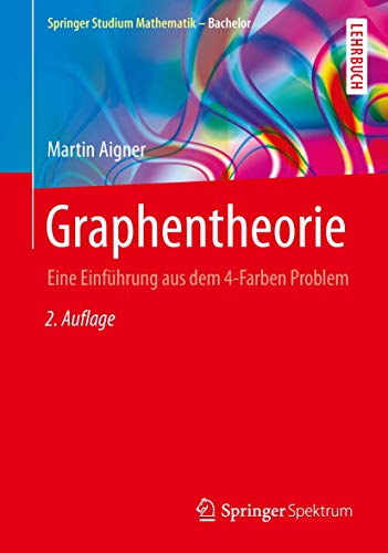 Graphentheorie: Eine Einführung aus dem 4-Farben Problem (Springer Studium Mathematik - Bachelor) von Springer Spektrum