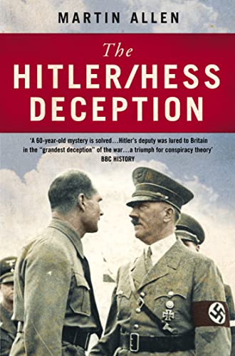 THE HITLER–HESS DECEPTION: British Intelligence's Best-Kept Secret of the Second World War THE HITLER–HESS DECEPTION: British Intelligence's Best-Kept Secret of the Second World War