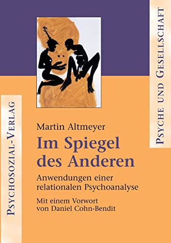 Im Spiegel des Anderen: Anwendungen einer relationalen Psychoanalyse (Psyche und Gesellschaft)