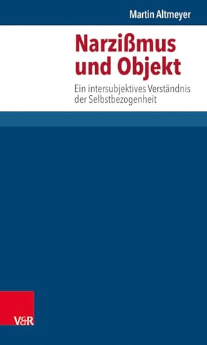 Narzissmus und Objekt. Ein intersubjektives Verständnis (Datenhandbuch Zur Deutschen Bildungsgeschichte) von Vandenhoeck + Ruprecht