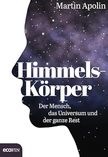 Himmels-Körper: Der Mensch, das Universum und der ganze Rest