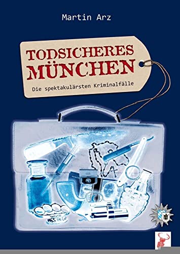 Todsicheres München: Die spektakulärsten Kriminalfälle von Hirschkäfer