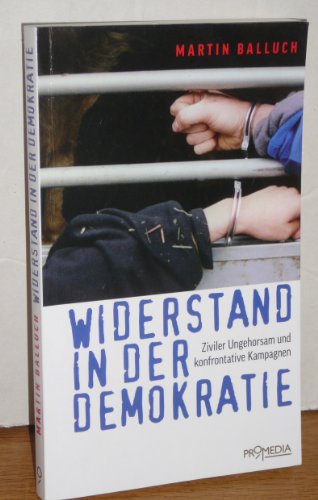 Widerstand in der Demokratie: Ziviler Ungehorsam und konfrontative Kampagnen