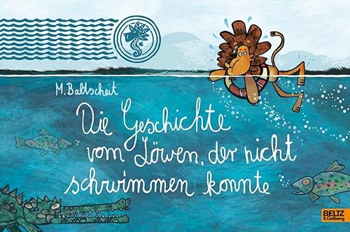 Die Geschichte vom Löwen, der nicht schwimmen konnte: Vierfarbiges Bilderbuch von Beltz GmbH, Julius