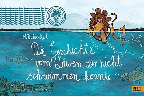 Die Geschichte vom Löwen, der nicht schwimmen konnte: Vierfarbiges Bilderbuch