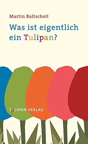 Was ist eigentlich ein Tulipan? von Tulipan