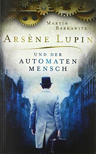 Arsène Lupin und der Automatenmensch