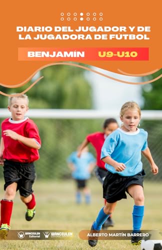 Diario del jugador y de la jugadora de fútbol. Categoría benjamín (U9-U10) von Wanceulen