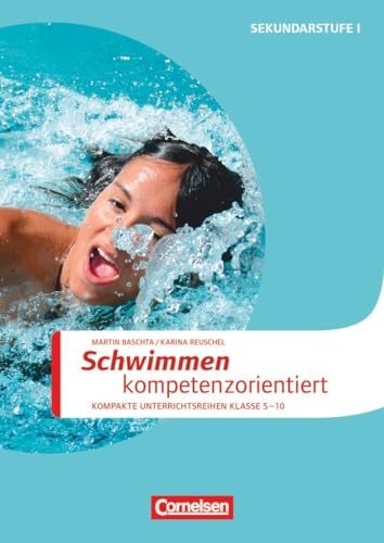 Sportarten - Kompakte Unterrichtsreihen Klasse 5-10: Schwimmen kompetenzorientiert - Kopiervorlagen von Cornelsen Vlg Scriptor