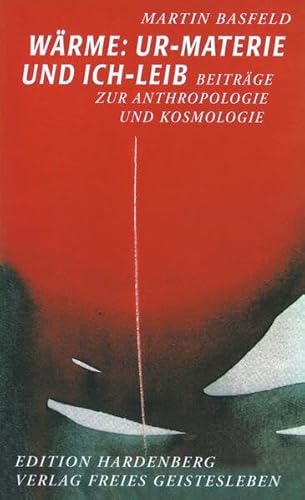 Wärme: Ur-Materie und Ich-Leib: Beiträge zur Anthropologie und Kosmologie (Edition Hardenberg) von Freies Geistesleben