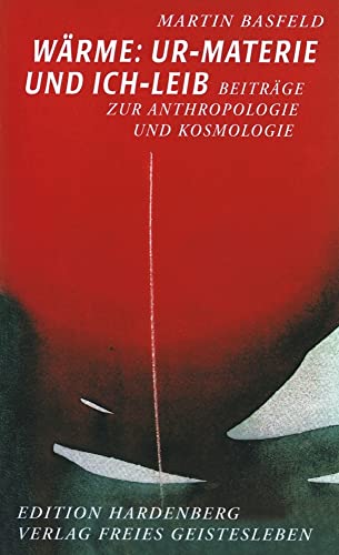 Wärme: Ur-Materie und Ich-Leib: Beiträge zur Anthropologie und Kosmologie (Edition Hardenberg)