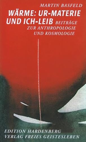 Wärme: Ur-Materie und Ich-Leib: Beiträge zur Anthropologie und Kosmologie (Edition Hardenberg)
