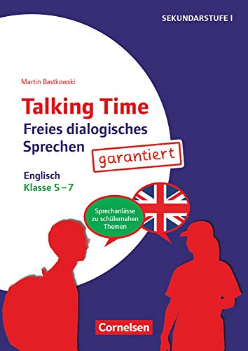 Talking Time - Sprechaktivierung garantiert - Klasse 5-7: Englisch - Sprechanlässe zu schülernahen Themen - Kopiervorlagen Talking Time - Sprechaktivierung garantiert - Klasse 5-7: Englisch - Sprechanlässe zu schülernahen Themen - Kopiervorlagen