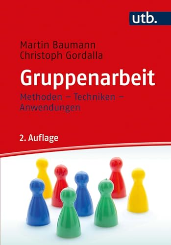 Gruppenarbeit: Methoden - Techniken - Anwendungen von UTB GmbH