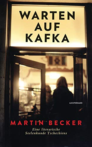Warten auf Kafka: Eine literarische Seelenkunde Tschechiens Warten auf Kafka: Eine literarische Seelenkunde Tschechiens
