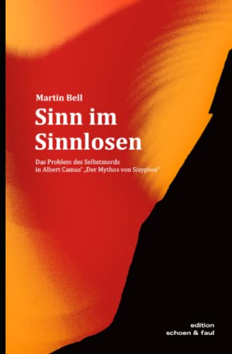 Sinn im Sinnlosen: Das Problem des Selbstmords in Albert Camus' "Der Mythos von Sisyphos" von Independently Published