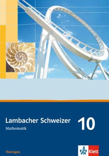 Lambacher Schweizer Mathematik 10. Ausgabe Thüringen: Schulbuch Klasse 10 (Lambacher Schweizer. Ausgabe für Thüringen ab 2009) von Klett Ernst /Schulbuch
