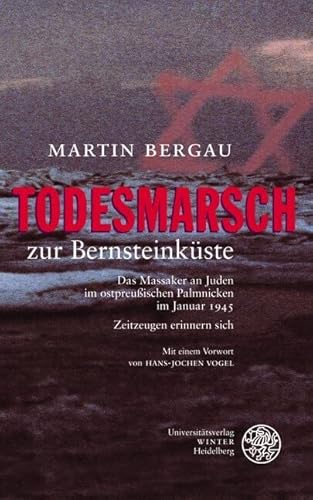 Todesmarsch zur Bernsteinküste: Das Massaker an Juden im ostpreußischen Palmnicken 1945. Zeitzeugen erinnern sich: Das Massaker an Juden im ... im Januar 1945 - Zeitzeugen erinnern sich Todesmarsch zur Bernsteinküste: Das Massaker an Juden im ostpreußischen Palmnicken 1945. Zeitzeugen erinnern sich: Das Massaker an Juden im ... im Januar 1945 - Zeitzeugen erinnern sich