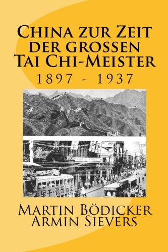 China zur Zeit der großen Tai Chi-Meister: 1897 - 1937 von CreateSpace Independent Publishing Platform