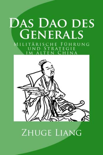 Das Dao des Generals: Militärische Führung und Strategie im alten China von CreateSpace Independent Publishing Platform
