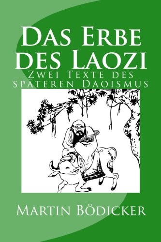 Das Erbe des Laozi: Zwei Texte des späteren Daoismus von CreateSpace Independent Publishing Platform
