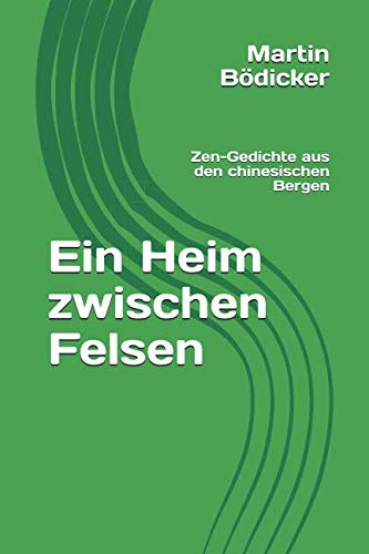Ein Heim zwischen Felsen: Zen-Gedichte aus den chinesischen Bergen von Independently published