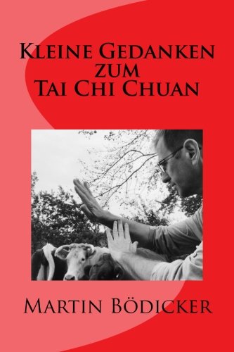 Kleine Gedanken zum Tai Chi Chuan von CreateSpace Independent Publishing Platform