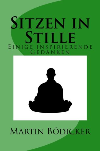 Sitzen in Stille: Einige inspirierende Gedanken von CreateSpace Independent Publishing Platform