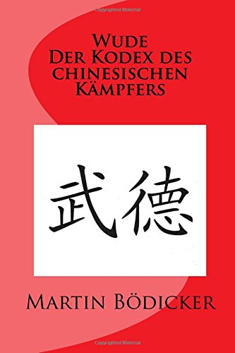 Wude - Der Kodex des chinesischen Kämpfers von CreateSpace Independent Publishing Platform