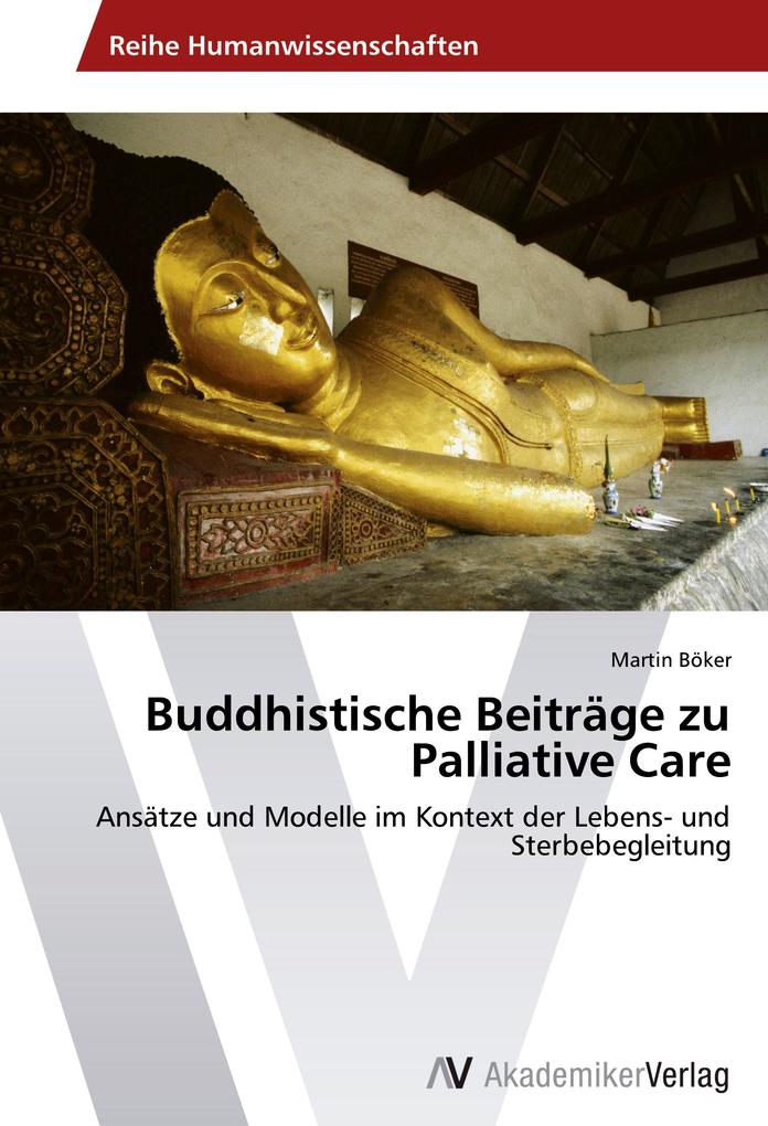 Buddhistische Beiträge zu Palliative Care von AV Akademikerverlag