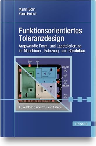 Funktionsorientiertes Toleranzdesign: Angewandte Form- und Lagetolerierung im Maschinen-, Fahrzeug- und Gerätebau von Hanser Fachbuchverlag