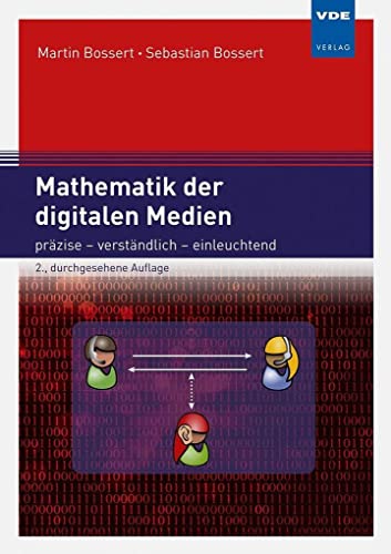 Mathematik der digitalen Medien: präzise - verständlich - einleuchtend